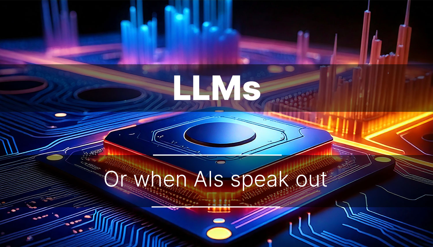 Banner for the popularisation article on LLMs in 2025. It reads ‘When LLMs speak out’.